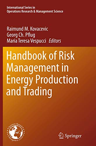 Handbook of Risk Management in Energy Production and Trading (International Series in Operations Research & Management Science, 199, Band 199)