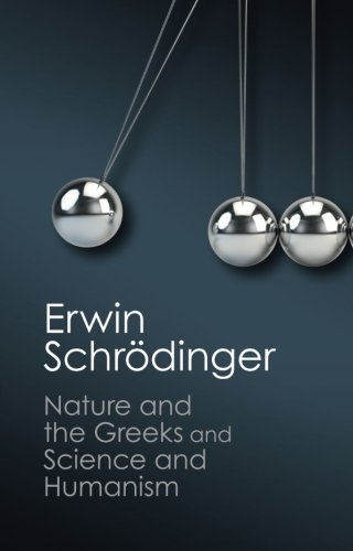 Erwin Schrödinger 'Nature And The Greeks' And 'Science And Humanism' (Canto Classics)