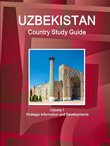 Uzbekistan Country Study Guide Volume 1 Strategic Information and Developments (World Strategic and Business Information Library)