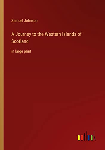 A Journey to the Western Islands of Scotland: in large print