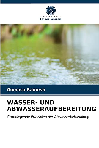 WASSER- UND ABWASSERAUFBEREITUNG: Grundlegende Prinzipien der Abwasserbehandlung
