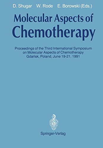 Molecular Aspects of Chemotherapy: Proceedings of the Third International Symposium on Molecular Aspects of Chemotherapy Gdańsk, Poland June 19–21, 1991