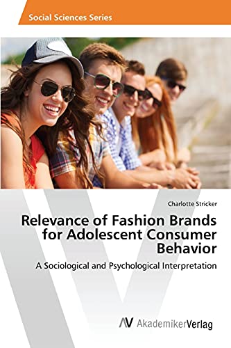 Relevance of Fashion Brands for Adolescent Consumer Behavior: A Sociological and Psychological Interpretation