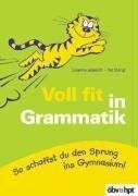 Voll fit in Grammatik. So schaffst du den Sprung ins Gymasium! (Lernmaterialien)