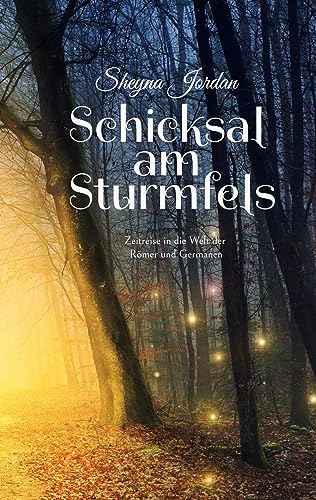Schicksal am Sturmfels: Zeitreise in die Welt der Römer und Germanen