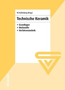 Technische Keramik: Grundlagen-Werkstoffe-Verfahrenstechnik