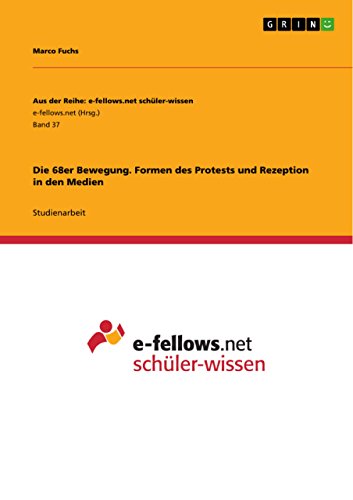 Die 68er Bewegung. Formen des Protests und Rezeption in den Medien