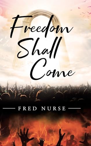 Freedom Shall Come