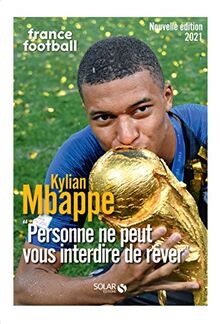 Kylian Mbappé : personne ne peut vous interdire de rêver