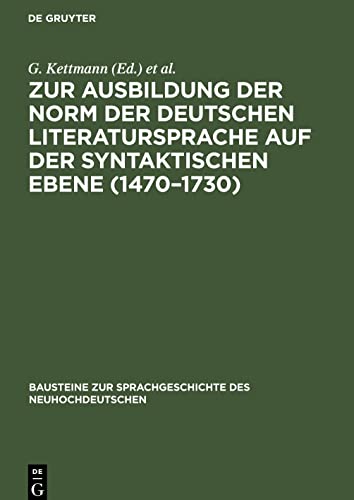 Zur Ausbildung der Norm der deutschen Literatursprache auf der syntaktischen Ebene (1470¿1730): Der Einfachsatz