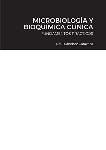 MICROBIOLOGÍA Y BIOQUÍMICA CLÍNICA: FUNDAMENTOS PRACTICOS