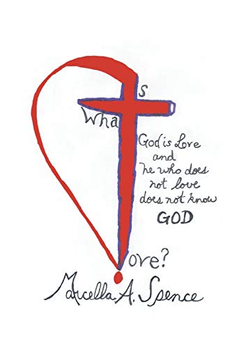 What Is Love?: GOD is Love and He Who Does Not Love Does Not Know GOD