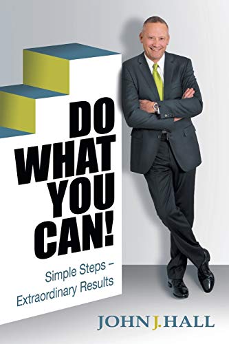 Do What You Can!: Simple Steps - Extraordinary Results