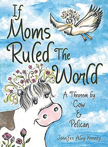 If Moms Ruled the World: A Theorem by Cow & Pelican