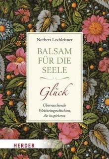 Balsam für die Seele - Glück: Überraschende Weisheitsgeschichten, die inspirieren