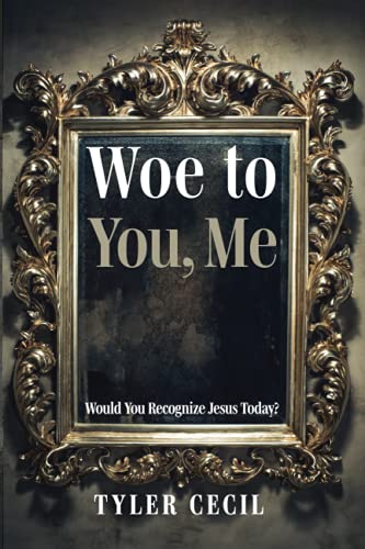 Woe to You, Me: Would You Recognize Jesus Today?