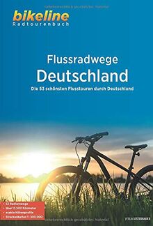 Flussradwege Deutschland: Die 53 schönsten Flusstouren durch Deutschland, 53 Touren, 1:500.000 (Bikeline Radtourenbücher)
