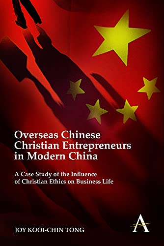 Overseas Chinese Christian Entrepreneurs in Modern China: A Case Study of the Influence of Christian Ethics on Business Life (Key Issues in Modern Sociology)