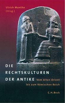 Die Rechtskulturen der Antike: Vom Alten Orient bis zum Römischen Reich