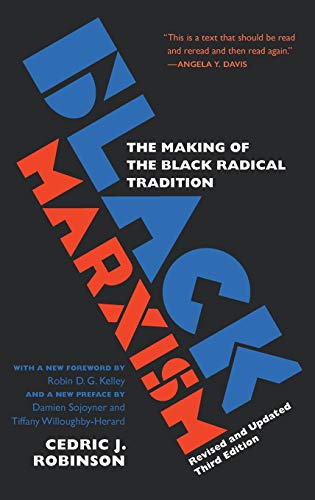 Robinson, Cedric J. Black Marxism, Revised And Updated Third Edition, The Making Of The Black Radical Tradition