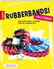 Rubberbands! Fun & Fashion: Jetzt wird's knallig - brandneue Ideen für Loomband-Fans