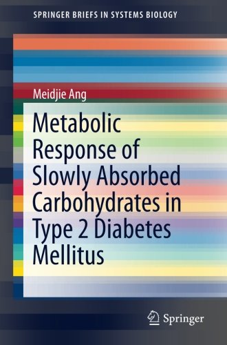 Metabolic Response of Slowly Absorbed Carbohydrates in Type 2 Diabetes Mellitus (SpringerBriefs in Systems Biology)