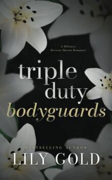 Triple-Duty Bodyguards: A Military Reverse Harem Romance