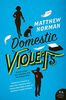 Domestic Violets: A Novel (P.S.)
