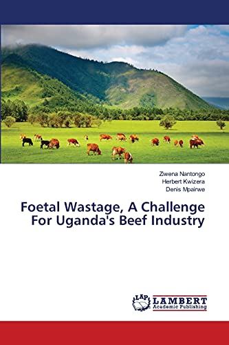 Foetal Wastage, A Challenge For Uganda's Beef Industry