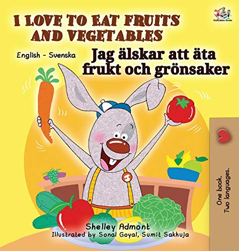I Love to Eat Fruits and Vegetables (English Swedish Bilingual Book) (English Swedish Bilingual Collection)