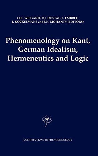 Phenomenology on Kant, German Idealism, Hermeneutics and Logic: Philosophical Essays in Honor of Thomas M. Seebohm (Contributions to Phenomenology, 39, Band 39)