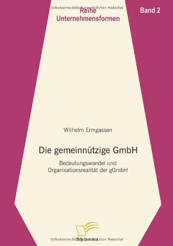 Die gemeinnützige GmbH: Bedeutungswandel und Organisationsrealität der gGmbH
