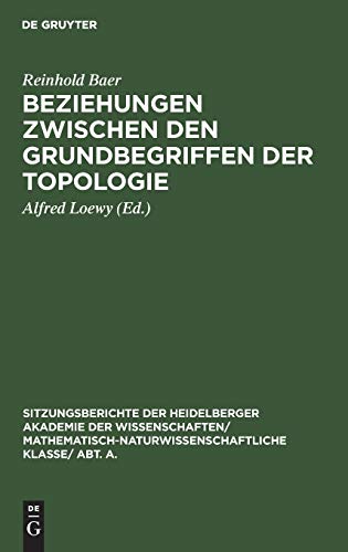 Beziehungen zwischen den Grundbegriffen der Topologie (Sitzungsberichte der Heidelberger Akademie der Wissenschaften/ Mathematisch-Naturwissenschaftliche Klasse/ Abt. A., 1929, 15, Band 1929)