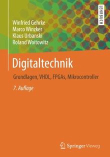 Digitaltechnik: Grundlagen, VHDL, FPGAs, Mikrocontroller (Springer-Lehrbuch)