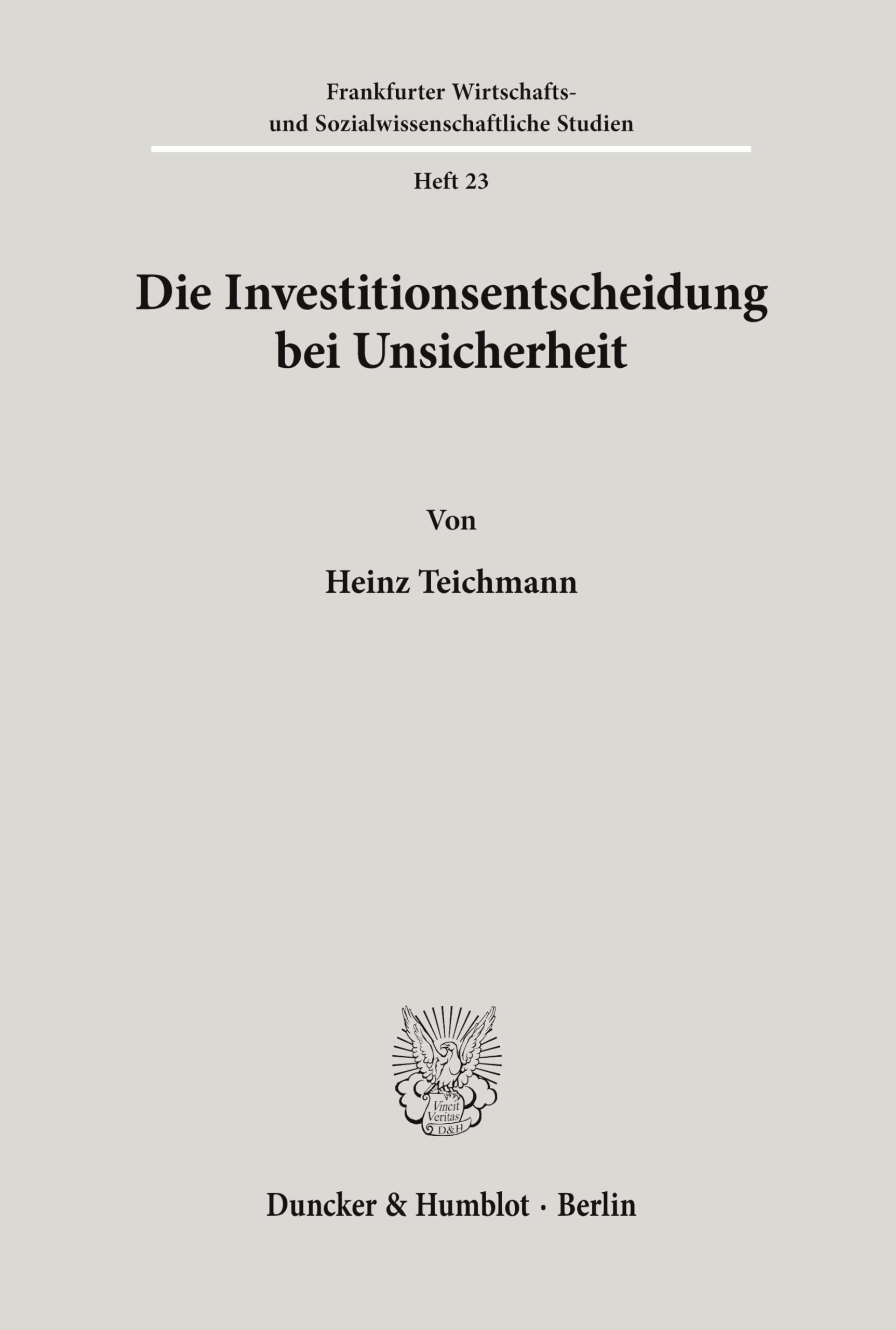 Die Investitionsentscheidung bei Unsicherheit. (Frankfurter Wirtschafts- und Sozialwissenschaftliche Studien, Band 23)