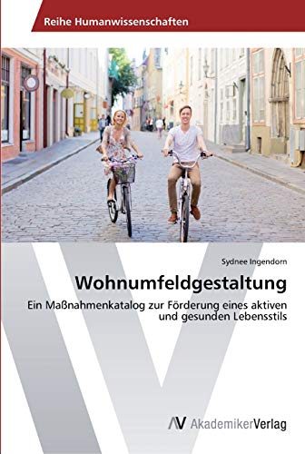 Wohnumfeldgestaltung: Ein Maßnahmenkatalog zur Förderung eines aktiven und gesunden Lebensstils