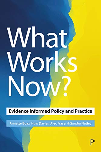 What Works Now?: Evidence-informed policy and practice