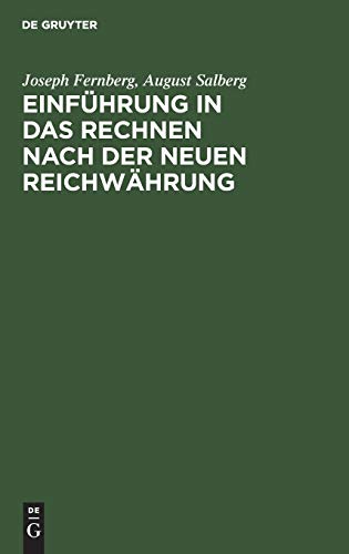 Einführung in das Rechnen nach der neuen Reichwährung: Ein Handbüchlein zum Selbstunterrichte, sowie zum Gebrauche in Schulen und bei öffentlichen Vorträgen