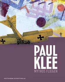 Paul Klee: Mythos Fliegen