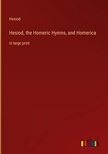 Hesiod, the Homeric Hymns, and Homerica: in large print