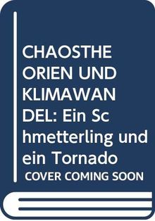CHAOSTHEORIEN UND KLIMAWANDEL: Ein Schmetterling und ein Tornado