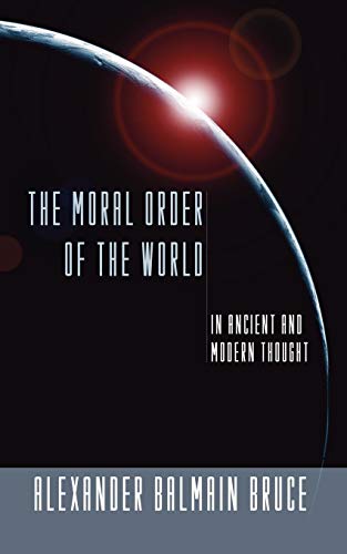 The Moral Order of the World in Ancient and Modern Thought: In Ancient and Modern Thought (the Gifford Lectures, 1898)