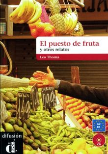 El puesto de frutas y otros relatos cortos. Buch mit Audio-CD: Nivel A2-B1