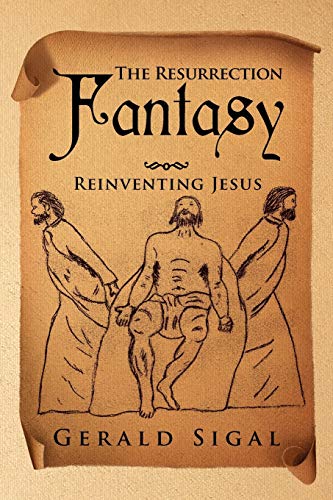 The Resurrection Fantasy: Reinventing Jesus