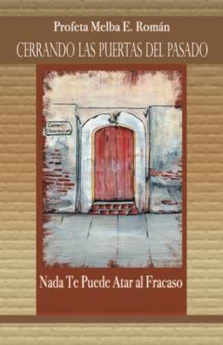 CERRANDO LAS PUERTAS DEL PASADO: Nada Te Puede Atar al Fracaso