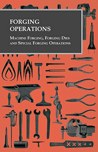 Anon Forging Operations - Machine Forging, Forging Dies And Special Forging Operations