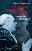 Der Papst, der Hitler trotzte: Die Wahrheit über Pius XII