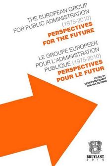 Le Groupe européen pour l'administration publique (1975-2010) : perspectives pour le futur. The European group for public administration (1975-2010) : perspectives for the future