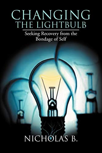 Changing the Lightbulb: Seeking Recovery from the Bondage of Self
