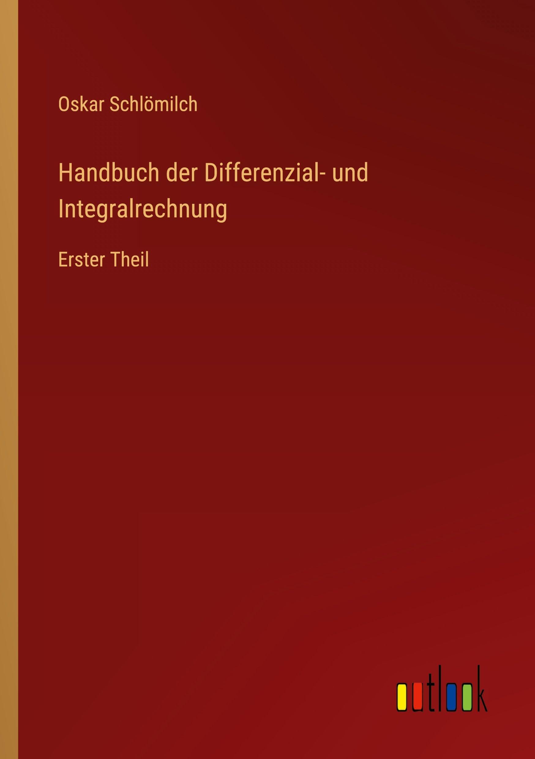 Handbuch der Differenzial- und Integralrechnung: Erster Theil